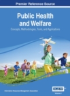 Image for Public Health and Welfare: Concepts, Methodologies, Tools, and Applications