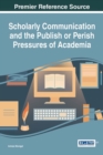 Image for Scholarly Communication and the Publish or Perish Pressures of Academia