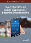 Image for Security Solutions and Applied Cryptography in Smart Grid Communications