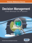 Image for Decision Management: Concepts, Methodologies, Tools, and Applications