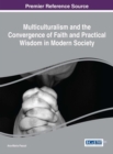 Image for Multiculturalism and the Convergence of Faith and Practical Wisdom in Modern Society