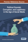 Image for Political Scandal, Corruption, and Legitimacy in the Age of Social Media