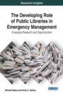 Image for The Developing Role of Public Libraries in Emergency Management : Emerging Research and Opportunities