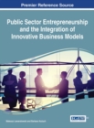 Image for Public Sector Entrepreneurship and the Integration of Innovative Business Models