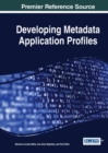 Image for Developing Metadata Application Profiles