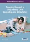Image for Emerging Research in Play Therapy, Child Counseling, and Consultation