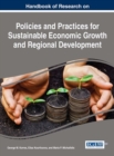 Image for Handbook of Research on Policies and Practices for Sustainable Economic Growth and Regional Development