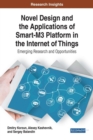 Image for Novel Design and the Applications of Smart-M3 Platforms in the Internet of Things : Emerging Research and Opportunities