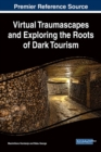 Image for Virtual Traumascapes and Exploring the Roots of Dark Tourism
