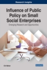 Image for Influence of Public Policy on Small Social Enterprises: Emerging Research and Opportunities