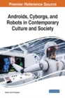 Image for Androids, cyborgs, and robots in contemporary culture and society