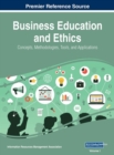 Image for Business Education and Ethics: Concepts, Methodologies, Tools, and Applications