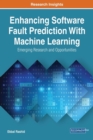 Image for Enhancing Software Fault Prediction With Machine Learning: Emerging Research and Opportunities