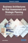 Image for Business Architectures for Risk Assessment and Strategic Planning : Emerging Research and Opportunities