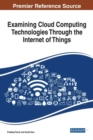 Image for Examining Cloud Computing Technologies Through the Internet of Things