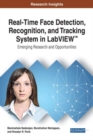 Image for Real-Time Face Detection, Recognition, and Tracking System in LabVIEW (TM): Emerging Research and Opportunities