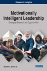 Image for Motivationally Intelligent Leadership: Emerging Research and Opportunities