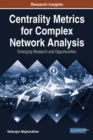 Image for Centrality Metrics for Complex Network Analysis: Emerging Research and Opportunities
