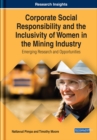 Image for Corporate Social Responsibility and the Inclusivity of Women in the Mining Industry: Emerging Research and Opportunities
