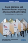 Image for Socio-Economic and Education Factors Impacting American Political Systems: Emerging Research and Opportunities