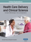 Image for Health Care Delivery and Clinical Science: Concepts, Methodologies, Tools, and Applications