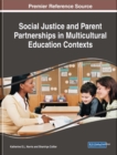 Image for Social Justice and Parent Partnerships in Multicultural Education Contexts