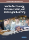 Image for Handbook of Research on Mobile Technology, Constructivism, and Meaningful Learning
