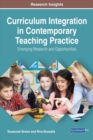 Image for Curriculum Integration in Contemporary Teaching Practice: Emerging Research and Opportunities