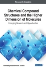 Image for Chemical Compound Structures and the Higher Dimension of Molecules : Emerging Research and Opportunities