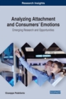 Image for Analyzing Attachment and Consumers&#39; Emotions: Emerging Research and Opportunities