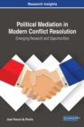 Image for Political Mediation in Modern Conflict Resolution: Emerging Research and Opportunities