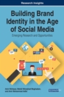 Image for Building Brand Identity in the Age of Social Media : Emerging Research and Opportunities