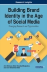 Image for Building Brand Identity in the Age of Social Media: Emerging Research and Opportunities