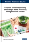 Image for Corporate Social Responsibility and Strategic Market Positioning for Organizational Success