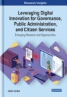 Image for Leveraging Digital Innovation for Governance, Public Administration, and Citizen Services: Emerging Research and Opportunities
