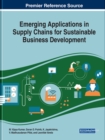 Image for Emerging Applications in Supply Chains for Sustainable Business Development