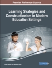 Image for Learning Strategies and Constructionism in Modern Education Settings