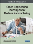 Image for Handbook of Research on Green Engineering Techniques for Modern Manufacturing