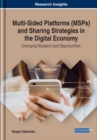 Image for Multi-Sided Platforms (MSPs) and Sharing Strategies in the Digital Economy: Emerging Research and Opportunities