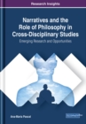 Image for Narratives and the Role of Philosophy in Cross-Disciplinary Studies : Emerging Research and Opportunities