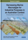 Image for Harnessing Marine Macroalgae for Industrial Purposes in an Australian Context: Emerging Research and Opportunities