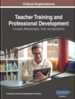 Image for Teacher Training and Professional Development: Concepts, Methodologies, Tools, and Applications