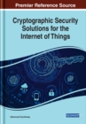 Image for Cryptographic Security Solutions for the Internet of Things