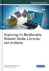 Image for Exploring the Relationship Between Media, Libraries, and Archives