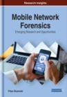 Image for Mobile Network Forensics: Emerging Research and Opportunities