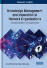 Image for Knowledge management and innovation in network organizations: emerging research and opportunities