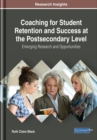 Image for Coaching for Student Retention and Success at the Postsecondary Level: Emerging Research and Opportunities