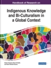 Image for Handbook of Research on Indigenous Knowledge and Bi-Culturalism in a Global Context