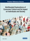 Image for Multifaceted Explorations of Consumer Culture and Its Impact on Individuals and Society