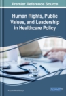 Image for Human Rights, Public Values, and Leadership in Healthcare Policy